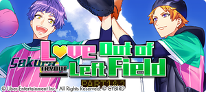 Love Out of Left Field (Part 1 & 2)